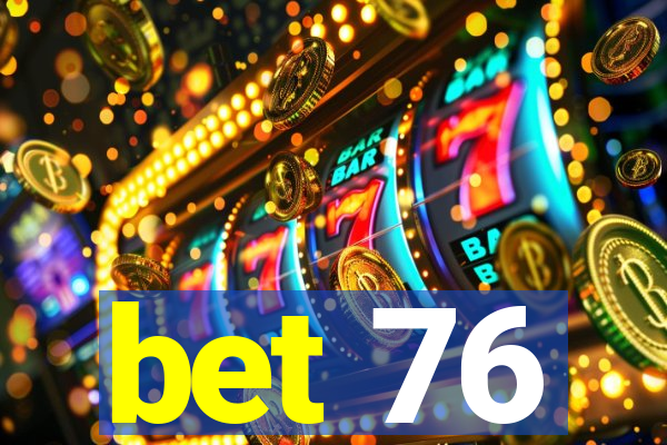 bet 76